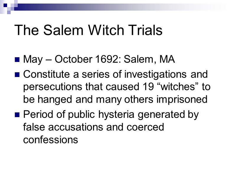 The Salem Witch Trials May – October 1692: Salem, MA Constitute a series of